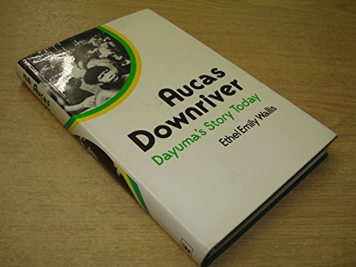 Beispielbild fr Aucas Downriver: Dayuma's Story Today zum Verkauf von Redruth Book Shop