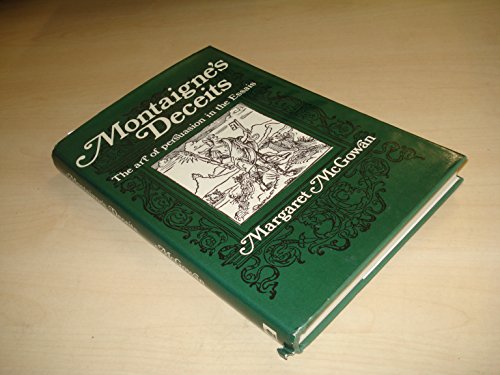 Imagen de archivo de Montaigne's Deceits : The Art of Persuasion in the 'Essais' a la venta por Better World Books Ltd