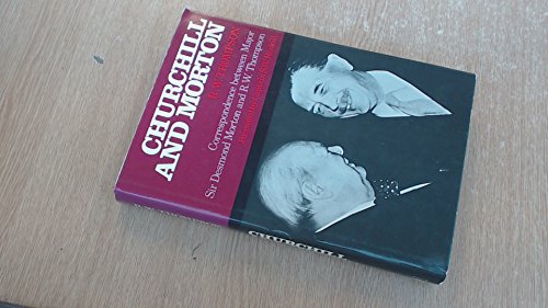 Beispielbild fr Churchill and Morton : Correspondence Between Major Sir Desmond Morton and R.W.Thompson zum Verkauf von Better World Books Ltd