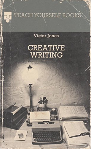 Creative Writing (Teach Yourself Books) (9780340182567) by Jones, Victor