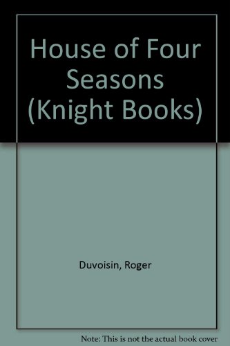 House of Four Seasons (Knight Books) (9780340182697) by Roger Duvoisin