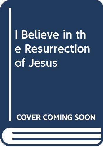 Beispielbild fr I Believe in the Resurrection of Jesus zum Verkauf von WorldofBooks