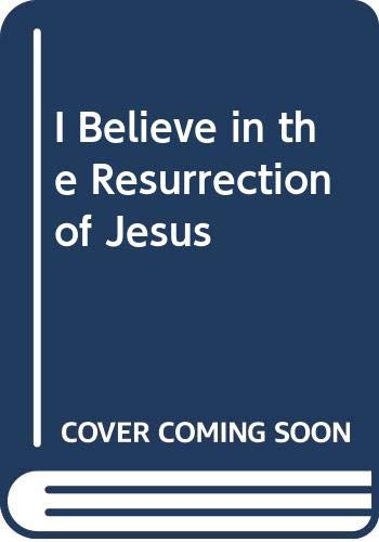 9780340184769: I Believe in the Resurrection of Jesus