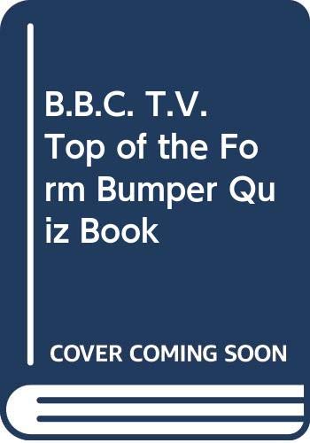 Imagen de archivo de B.B.C. T.V. Top of the Form Bumper Quiz Book a la venta por WorldofBooks