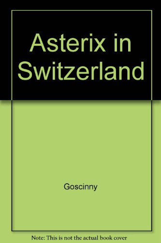 Asterix in Switzerland (9780340185759) by RenÃ© Goscinny; Albert Uderzo