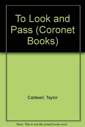 To Look and Pass (Coronet Books) (9780340188019) by Taylor Caldwell