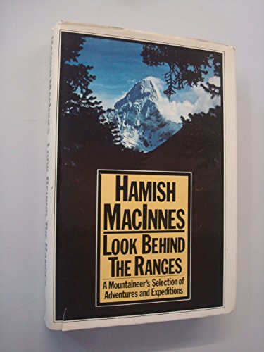 Stock image for Look Behind the Ranges: Mountaineer's Selection of Adventures and Expeditions for sale by WorldofBooks