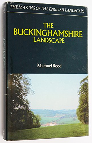 The Buckinghamshire landscape (The Making of the English landscape)