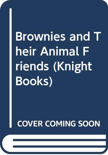 Imagen de archivo de Brownies and Their Animal Friends (Knight Books) a la venta por AwesomeBooks
