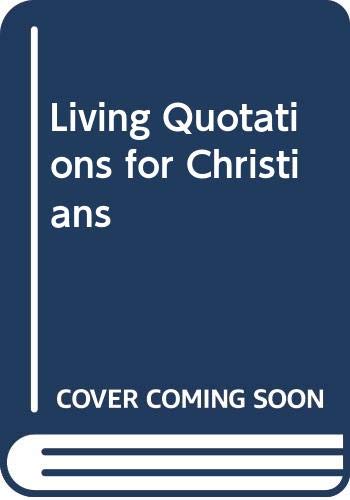 Stock image for Living Quotations for Christians (Hodder Christian paperbacks) for sale by Kennys Bookstore