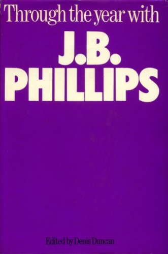 Stock image for Through the Year with J. B. Phillips for sale by Better World Books: West