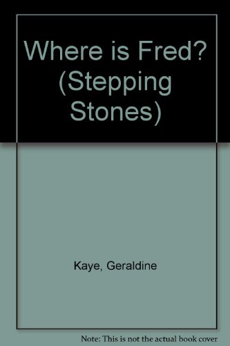 Where Is Fred? (Stepping Stones) (9780340196465) by Kaye, Geraldine