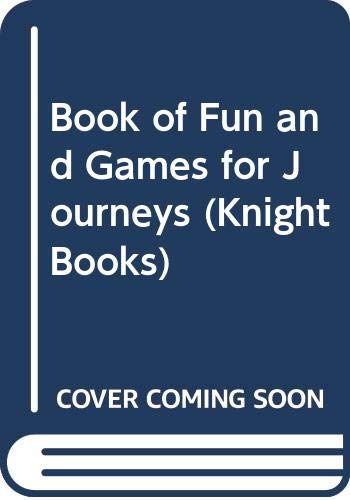 Beispielbild fr Book of Fun and Games for Journeys (Knight Books) Brandreth, Gyles and Farris, David zum Verkauf von Re-Read Ltd