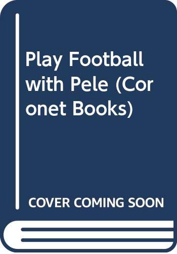 Imagen de archivo de Play Football with Pele (Coronet Books) a la venta por WorldofBooks