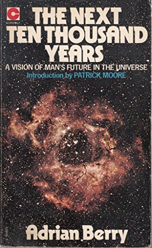 9780340199244: Next Ten Thousand Years: Vision of Man's Future in the Universe (Coronet Books)