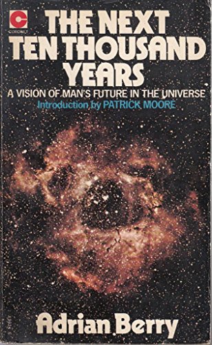 9780340199244: The Next Ten Thousand Years: A Vision of Man's Future in the Universe (Coronet Books)