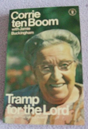 tramp for the lord by corrie ten boom tramp for the lord by corrie ten boom