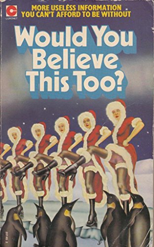 Stock image for Would You Believe This Too?: More Useless Information You Can't Afford to Be Without (Coronet Books) for sale by RIVERLEE BOOKS