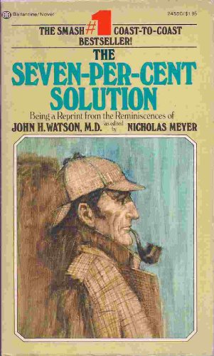 Stock image for The Seven Per Cent Solution - Being a Reprint from the Reminiscences of John H. Watson, M.D. for sale by Boobooks