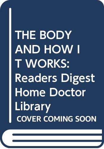 Stock image for THE BODY AND HOW IT WORKS: Reader's Digest Home Doctor Library for sale by Occultique