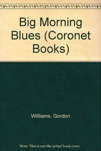 Big Morning Blues (Coronet Books) (9780340207956) by Gordon M. Williams
