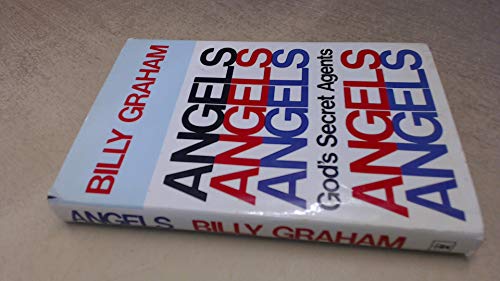 Angels: God's Secret Agents Graham, Billy - Billy Graham