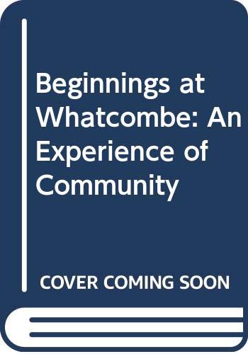 Beispielbild fr Beginnings at Whatcombe: An Experience of Community zum Verkauf von WorldofBooks