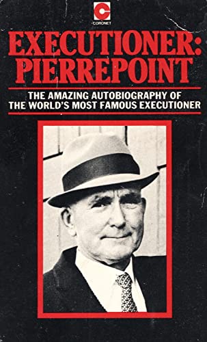 Executioner Pierrepoint : The Amazing Autobiography of the World's Most Famous Executioner - plus an original photograph - Pierrepoint, Albert