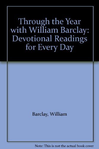 Beispielbild fr Through the Year with William Barclay : Devotional Readings for Every Day zum Verkauf von Better World Books