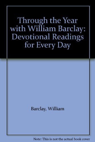 Stock image for Through the Year with William Barclay: Devotional Readings for Every Day for sale by Zoom Books Company