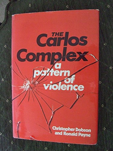The Carlos complex: A pattern of violence (9780340213612) by Dobson, Christopher