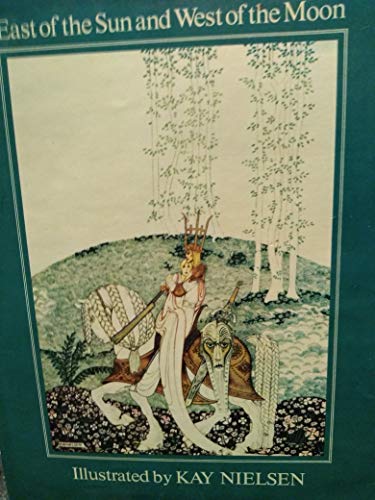 East of the Sun and West of the Moon: Old Tales from the North - Kay Nielsen