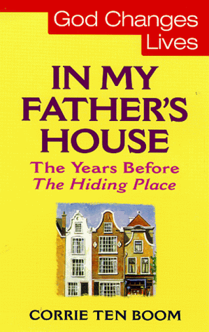 Stock image for In My Father's House: The Years before 'The Hiding Place' (God changes lives) for sale by WorldofBooks