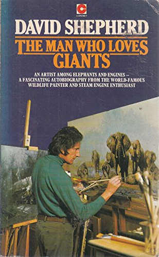 Stock image for Man Who Loves Giants: An Artist Among Elephants and Engines for sale by RIVERLEE BOOKS