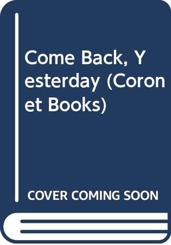 Imagen de archivo de Come Back, Yesterday (Coronet Books) a la venta por Goldstone Books