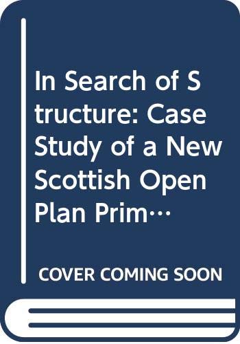 Beispielbild fr In Search of Structure: Case Study of a New Scottish Open Plan Primary School (Scottish Council for Research in Education) zum Verkauf von madelyns books