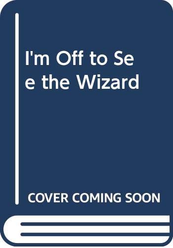 Stock image for I'm Off to See the Wizard for sale by Victoria Bookshop