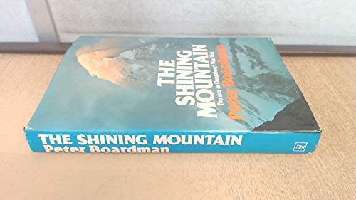 Beispielbild fr The Shining Mountain. Two Men on Changabang's West Wall . With Material By Joe Tasker. zum Verkauf von Arapiles Mountain Books - Mount of Alex