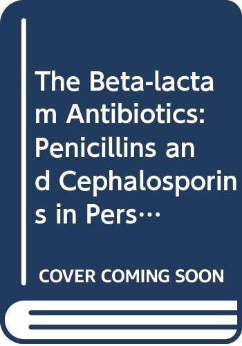 9780340225233: The Beta-lactam Antibiotics: Penicillins and Cephalosporins in Perspective