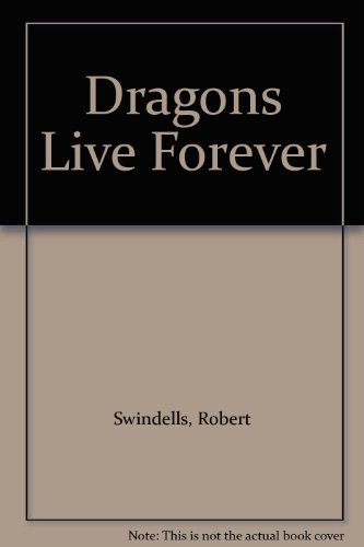 Stock image for Dragons Live Forever Swindells, Robert and Stone, Petula for sale by Re-Read Ltd