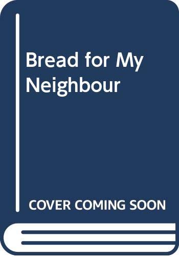 Stock image for BREAD FOR MY NEIGHBOUR: AN APPRE for sale by BennettBooksLtd