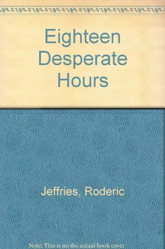Eighteen Desperate Hours Jeff (9780340232095) by Roderic Jeffries