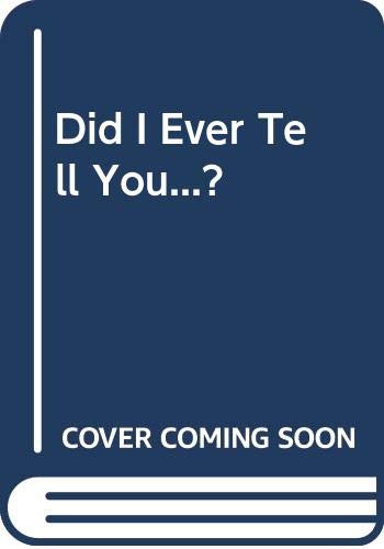 Stock image for Did I Ever Tell You.? for sale by Greener Books
