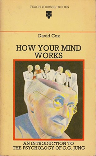 How your mind works: An introduction to the psychology of C. G. Jung (Teach yourself books) (9780340233252) by Cox, David