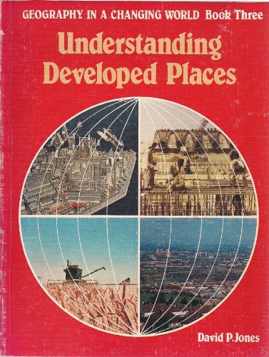 Geography in a Changing World: Book 3 Understanding Developed Places (Bk. 3) (9780340234464) by David Jones; Laurence Kimpton