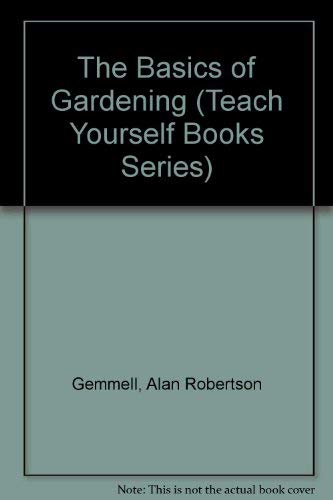 Stock image for The Basics of Gardening (Teach Yourself Books Series) for sale by WorldofBooks