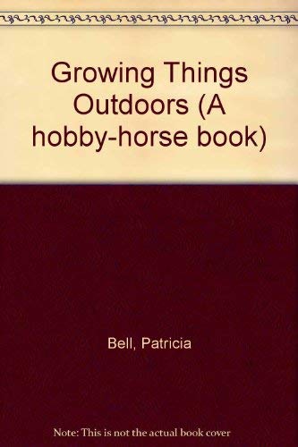 Growing Things Outdoors (H/H) (9780340239438) by Bell