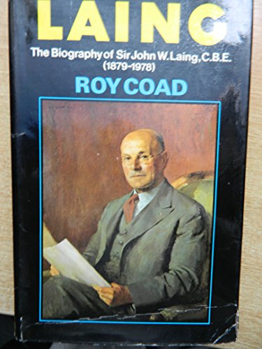 Stock image for Laing : The Biography of Sir John W.Laing, C.B.E., 1879-1978. FIRST EDITION : 1979. HARDBACK in JACKET. for sale by Rosley Books est. 2000