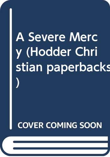 Stock image for A Severe Mercy (Hodder Christian paperbacks) for sale by Brit Books