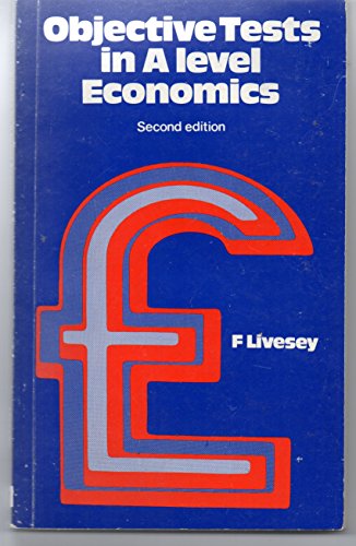 Objective Tests in Advanced Level Economics (9780340243558) by Frank Livesey